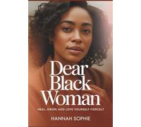 Dear Black Woman: Heal, Grow, and Love Yourself Fiercely
