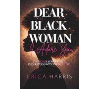 DEAR BLACK WOMAN, I Adore You