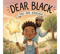 Dear Black: You Are Enough.: A Book of Positive Affirmations for Black Children (Black History Book for Kids)