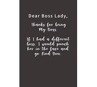 Dear Boss Lady, Thanks for Being My Boss.: Lined Notebook