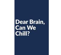 Dear Brain, Can We Chill?: Work Notebook, Funny Office Gift for Women, Coworker, Boss, Secret Santa Gag Gift (Blank Lined Journal)