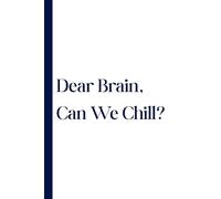 Dear Brain, Can We Chill?: Work Notebook, Funny Office Gift for Women, Coworker, Boss, Secret Santa Gag Gift (Blank Lined Journal)