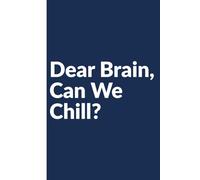 Dear Brain, Can We Chill?: Work Notebook, Funny Office Gift for Women, Coworker, Boss, Secret Santa Gag Gift (Blank Lined Journal)