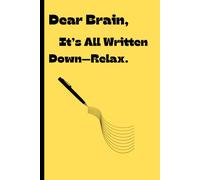Dear Brain, It's All Written Down-Relax: Funny Gift Notebook for Friends and Family
