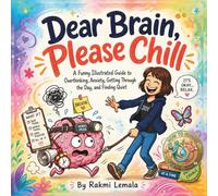 Dear Brain, Please Chill: A Funny Illustrated Guide to Anxiety, Overthinking, Stress Management, and Finding Quiet (How to Human)