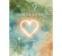 Dear Brave Me: A Journal