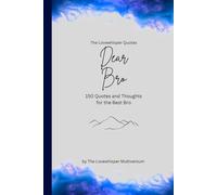 Dear Bro, to the best brother in the world: 150 Quotes and Thoughts for the best brother, gift book, blue (Quotes for Someone Special englisch)