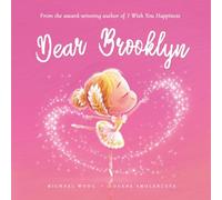 Dear Brooklyn: A loving letter reminding every girl that she is strong, brave, kind, and deeply loved, just as she is. (The Unconditional Love for Brooklyn Series)