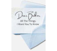 Dear Brother: All The Things I Want You to Know