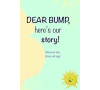 Dear Bump, Here's Our Story: A Beautiful Cool Notebook for Future Moms | Journal & Notebooks | Best Gift Idea | Keep These Memories Forever