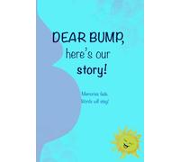 Dear Bump, Here's Our Story: A Beautiful Cool Notebook for Future Moms | Journal & Notebooks | Best Gift Idea | Keep These Memories Forever