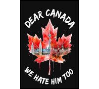 Dear Canada We Hate Him Too Notebook: 6x9” Lined Journal 110 Pages