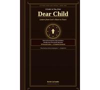 Dear Child - Letters from God's Heart to Yours: What would God say to you - personally, tenderly, directly - if He sat down and wrote you a letter today?