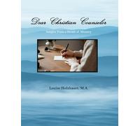 Dear Christian Counselor: Insights From a Decade of Ministry
