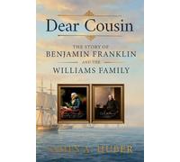 Dear Cousin: The Story of Benjamin Franklin and the Williams Family