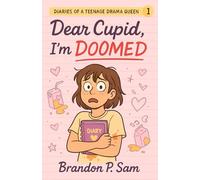 Dear Cupid, I'm Doomed (Diaries of a Teenage Drama Queen)