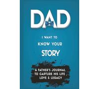 Dear Dad : A Father's Life Story Journal: Capture The Story Only He Can Tell like his , Life Lessons , Advice and More | 6x9 inches, 100 pages | Hard ... for Father's Day, Birthdays and Family Legacy