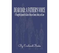 DEAR DAD: A FATHER'S VOICE: A Thoughtful Journal for Dads to Pass on Stories, Advice, and Love