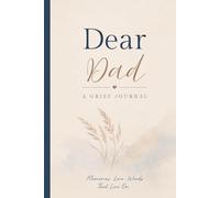 Dear Dad A Grief Journal: Gentle Prompts for Healing, Reflection, and Honoring the Memory of Your Father for Teens and Adults