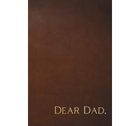 Dear Dad: Blank Lined Journal Notebook to Capture Special Memories with Father for Sons and Daughters