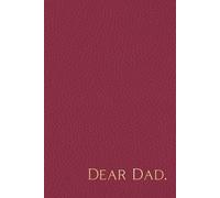 Dear Dad: Blank Lined Journal Notebook to Capture Special Memories with Father for Sons and Daughters