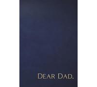 Dear Dad: Blank Lined Journal Notebook to Capture Special Memories with Father for Sons and Daughters