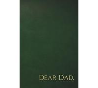Dear Dad: Blank Lined Journal Notebook to Capture Special Memories with Father for Sons and Daughters