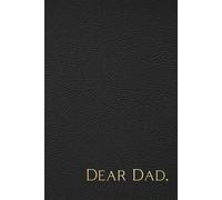 Dear Dad: Blank Lined Journal Notebook to Capture Special Memories with Father for Sons and Daughters