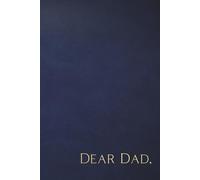 Dear Dad: Blank Lined Journal Notebook to Capture Special Memories with Father for Sons and Daughters