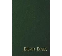 Dear Dad: Blank Lined Journal Notebook to Capture Special Memories with Father for Sons and Daughters