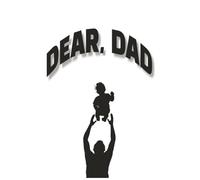 Dear, Dad: Blank Writing Journal | 8.5 x 11 inches 100 pages | Gift for Son, Birthdays, Holidays and More..
