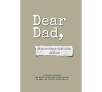 Dear Dad - Reflections & Gratitude Edition: A guided journal to reflect on your relationship with Dad - with appreciation, love, and heartfelt prompts