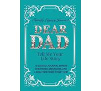 Dear Dad, Tell Me Your Life Story: A GUIDED JOURNAL WHERE CHERISHED MEMORIES AND LAUGHTER COME TOGETHER! (Tell Me Your Life Story (Series))