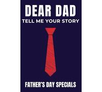 Dear Dad, Tell me Your Story: A Father's Journal gift for remembering his life loving moments. (Father's day Specials)