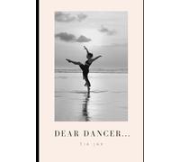 Dear Dancer...: The Book, Journal & Notebook