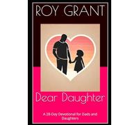 Dear Daughter: A 28-Day Devotional for Dads and Daughters