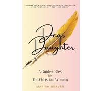 Dear Daughter: A Guide to Sex for The Christian Woman