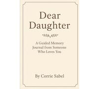 Dear Daughter: A Guided Memory Journal from Someone Who Loves You