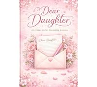 Dear Daughter: A Letters to My Daughter Journal