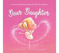 Dear Daughter: A loving letter reminding every girl that she is strong, brave, kind, and deeply loved, just as she is. (The Unconditional Love Series)