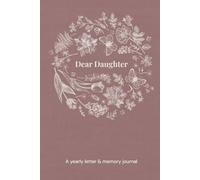 Dear Daughter Baby Book: Yearly Letters and Memory Journal for Baby Girls: Yearly Letters, Favourite Things and Memories from Mother to Daughter, Birth to Eighteen