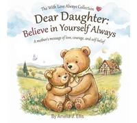 Dear Daughter: Believe in Yourself Always: Rhyming Picture Book for kids, girls about Self Confidence, Growth mindset, Self-Esteem, Kindness & ... Animal book (The With Love Always Collection)