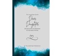 Dear Daughter, Für die beste Tochter der Welt: 150 Sprüche und Gedanken für die beste Tochter, Geschenkbuch, turquoise (Quotes for Someone Special deutsch)