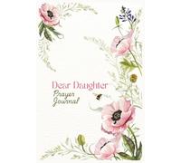 Dear Daughter Prayer Journal: 64 Guided Prayers to Strengthen Her Faith and Space to Reflect, Write, and Grow with God