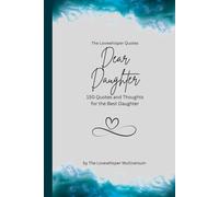 Dear Daughter, to the best daughter in the world: 150 Quotes and Thoughts for the Best Daughter, gift book, turquoise (Quotes for Someone Special englisch)