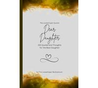 Dear Daughter, to the best daughter in the world: 150 Quotes and Thoughts for the Best Daughter, gift book, yellow (Quotes for Someone Special englisch)