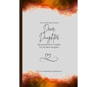 Dear Daughter, to the best daughter in the world: 150 Quotes and Thoughts for the Best Daughter, gift book, orange (Quotes for Someone Special englisch)