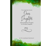 Dear Daughter, to the best daughter in the world: 150 Quotes and Thoughts for the Best Daughter, gift book, green (Quotes for Someone Special englisch)
