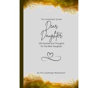 Dear Daughter, to the best daughter in the world: 150 Quotes and Thoughts for the Best Daughter, gift book, yellow (Quotes for Someone Special englisch)