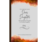 Dear Daughter, to the best daughter in the world: 150 Quotes and Thoughts for the Best Daughter, gift book, orange (Quotes for Someone Special englisch)